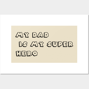 My Dad Is My Super Hero Posters and Art